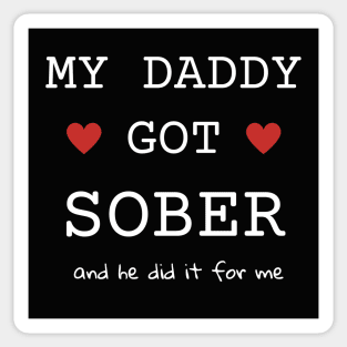 My Daddy Got Sober And He Did It For Me Sticker